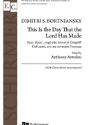 This Is the Day That the Lord Has Made by Bortniansky Dimitri - Antolini Anthony - for SATB divisi a cappella