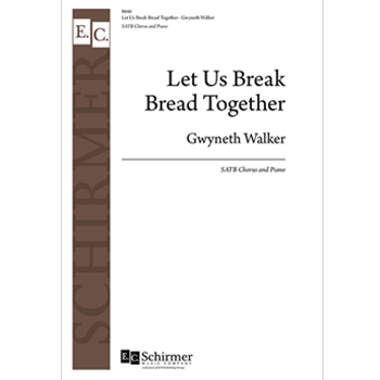 Let Us Break Bread Together by African-American Spiritual - Walker Gwyneth - for SATB and Piano