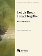 Let Us Break Bread Together by Walker Gwyneth for 2 Strings