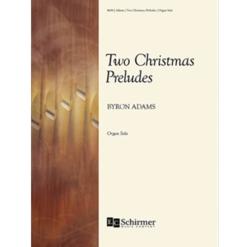 Two Christmas Preludes by Adams Byron for Organ