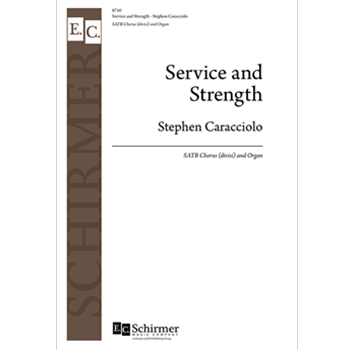 Service and Strength by Caracciolo Stephen for SATB divisi and Organ