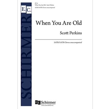 When You are Old by Perkins Scott for SATB a cappella