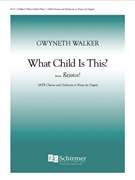 What Child is This? from Rejoice! by Walker Gwyneth for SATB and Piano
