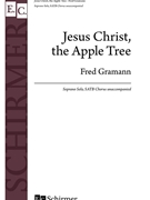 Jesus Christ the Apple Tree by Gramann Fred for SATB a cappella