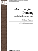 Mourning into Dancing from Suite Remembrance by Dunphy Melissa for SATB a cappella
