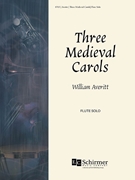 Three Medieval Carols by Averitt William for Flute Solo