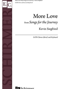 More Love from Songs for the Journey by Siegfried Kevin Shaker Song Texts for SATB divisi and Piano
