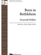 Born in Bethlehem by Walker Gwyneth for SATB and Piano