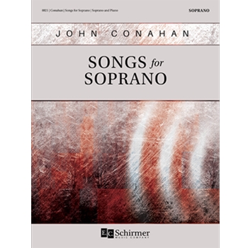 Songs for Soprano by Conahan John for Soprano