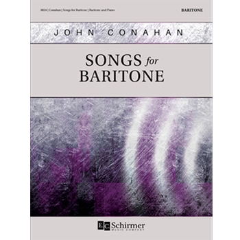 Songs for Baritone by Conahan John for Baritone and Piano