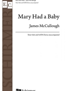 Mary Had a Baby by Spiritual - McCullough James - for SATB a cappella