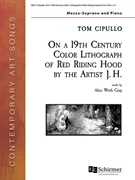 On a 19th Century Color Lithograph of Red Riding Hood by the Artist J. H. by Cipullo Tom for Mezzo-Soprano and Piano (words by Gray Alice Wirth)