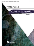 Songs for Baritone Volume 2 by Cipullo Tom for Baritone and Piano