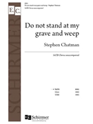 Do not stand at my grave and weep by Chatman Stephen for SATB a cappella