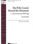 She'll Be Comin Round the Mountain from 4 American Folk Songs by Ferko Frank - Ferko Frank - for SSAA a cappella