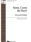 Sister Come By Here by Walker Gwyneth for SATB divisi