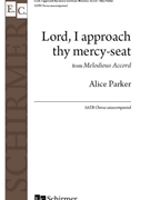 Lord I Approach Thy Mercy-Seat from Melodious Accord by - Parker Alice - Newton John for SATB a cappella