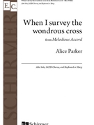 When I Survey the Wondrous Cross from Melodious Accord by Parker Alice - Parker Alice - Watts Isaac for SATB and Piano
