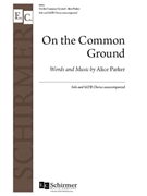 On the Common Ground by Parker Alice for SATB a cappella