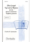 The Gospel Narrative Hymns for the Advent-Christmas-Epiphany Seasons Series A
