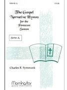 The Gospel Narrative Hymns for the Pentecost Season Series A