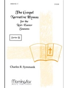 The Gospel Narrative Hymns for the Lent-Easter Seasons Series B