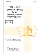 The Gospel Narrative Hymns for the Lent-Easter Seasons Series C