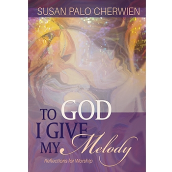 To God I Give My Melody: Reflections for Worship
