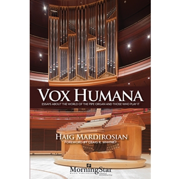 Vox Humana: Essays about the World of the Pipe Organ and Those Who Play It