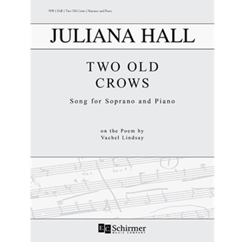 Two Old Crows: Songs for Soprano and Piano on a Poem by Vachel Lindsay