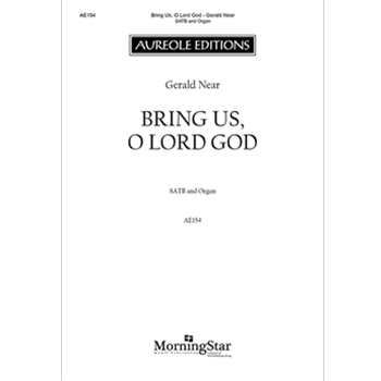 Bring Us O Lord God by Near Gerald for SATB and Organ