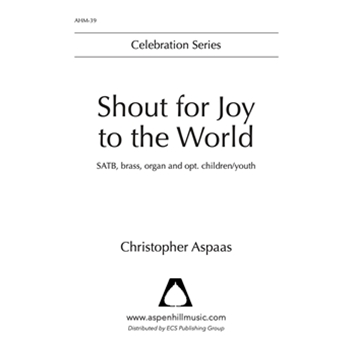 Shout for Joy to the World (Choral Score)