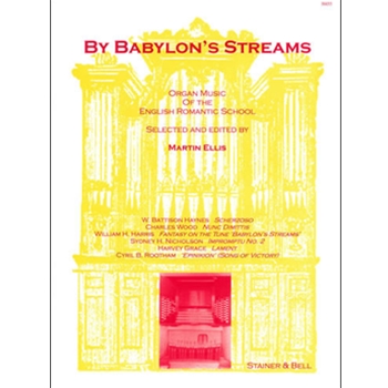 By Babylon's Streams Organ music of the English Romantic School