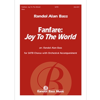 Fanfare: Joy to the World by Bass Randol for SATB