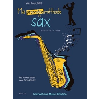 MA PREMIERE METHODE DE SAX LES BONNES BASES POUR BIEN DEBUTER