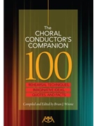 Choral Conductor's Companion - Rehearsal Techniques Imaginative Ideas Quotes and Facts by Winnie Brian for Text