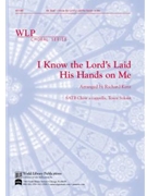 I Know the Lord Laid His Hands On Me