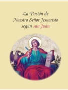 La Pasion de Nuestro Senor Jesucristo Segun San Juan