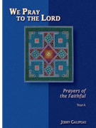 We Pray to the Lord: Prayers of the Faithful - Year A