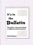 It's In the Bulletin; the Editor's Essential Guide to Effective Communication