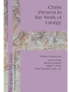 Christ Present in the Work of Liturgy