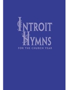 Introit Hymns for the Church Year