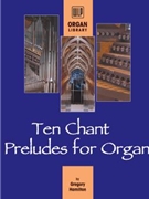 Ten Chant Preludes for Organ