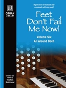 Feet Don't Fail Me Now! - Volume 6