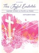 This Joyful Eastertide: Easter Hymns for Flute and Piano
