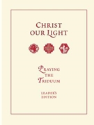 Christ Our Light Triduum Leader's Edition