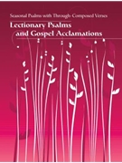 Lectionary Psalms and Gospel Acclamations - Seasonal Psalms with Through-Composed Verses