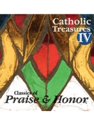 Catholic Treasures Vol IV: Classics of Praise and Honor CD-compilation