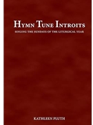 Hymn Tune Introits: Singing the Sundays of the Liturgical Year