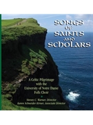 Songs of Saints and Scholars CD: Irish Repertoire of the Notre Dame Folk Choir